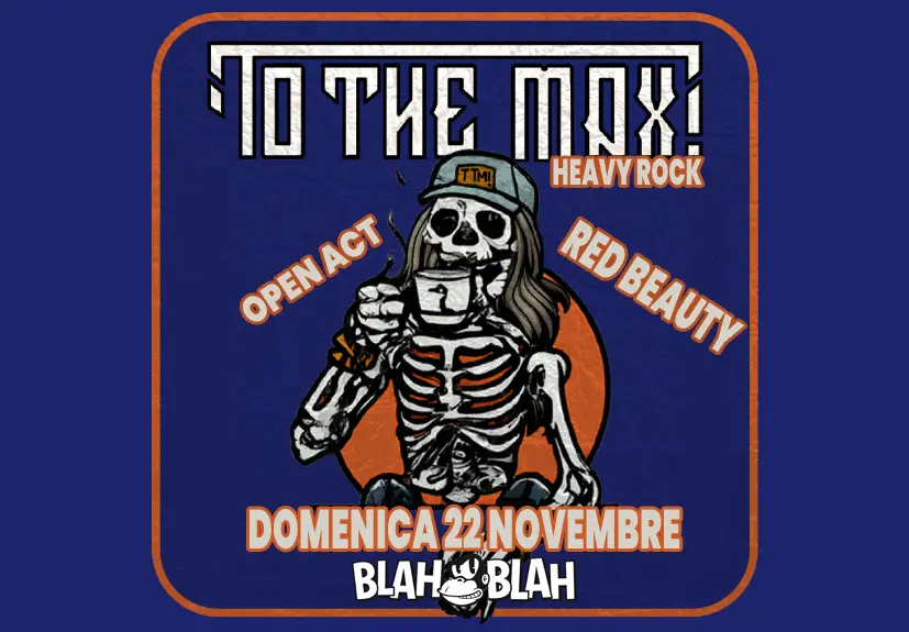 Locandina: TO THE MAX (Heavy Rock) + RED BEAUTY (Alternative Rock)