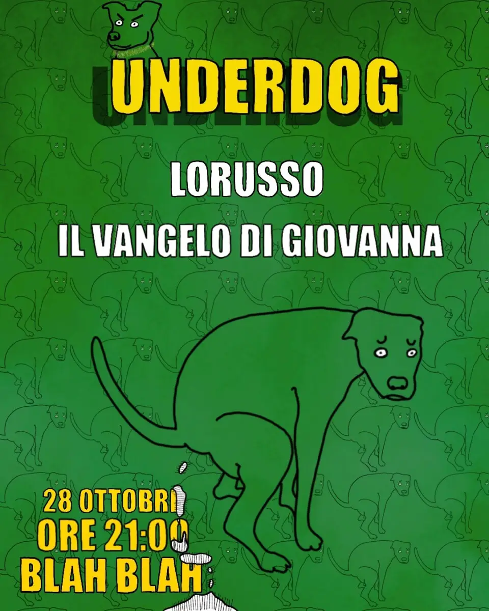 Locandina: Underdog Stagione 2: EP 2. – LORUSSO (elettronica/jungle) + IL VANGELO DI GIOVANNA (synth pop)